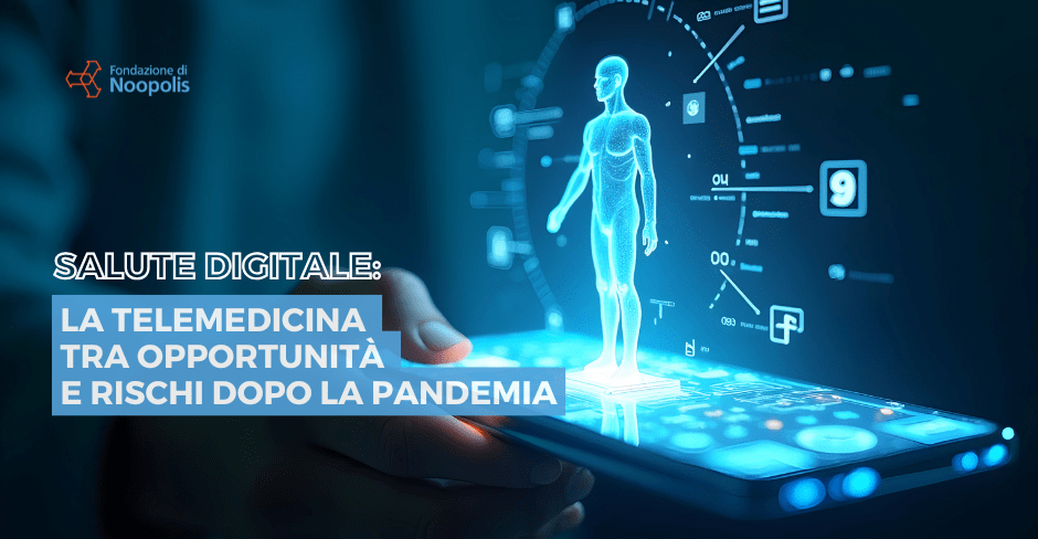 Salute digitale: la telemedicina tra opportunità e rischi dopo la&nbsp;pandemia